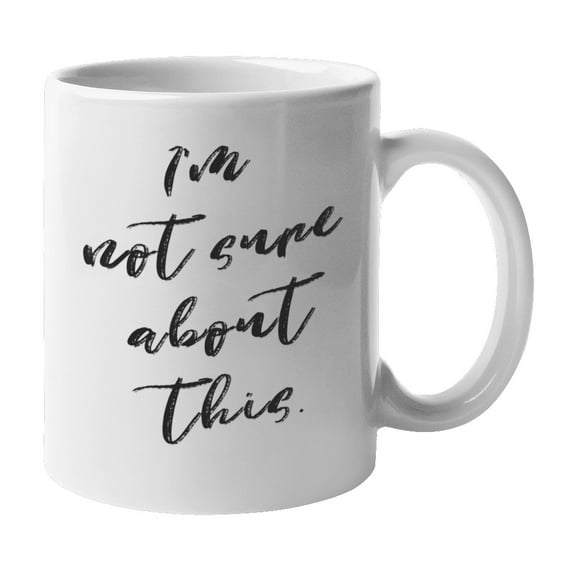 Enneagram Type 6 - Coffee and Tea Mug: I'm not sure about this. (11oz)
