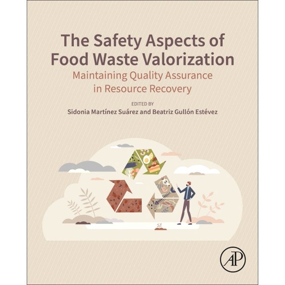 The Safety Aspects of Food Waste Valorization: Maintaining Quality Assurance in Resource Recovery, (Paperback)