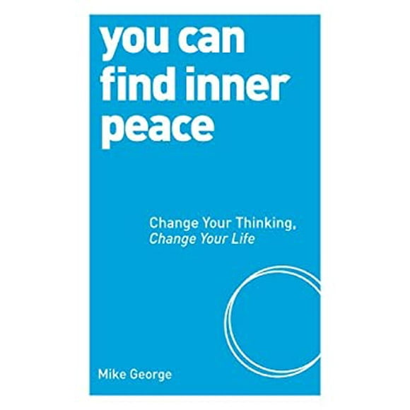 Pre-Owned You Can Find Inner Peace : Change Your Thinking, Change Your Life 9781780287522