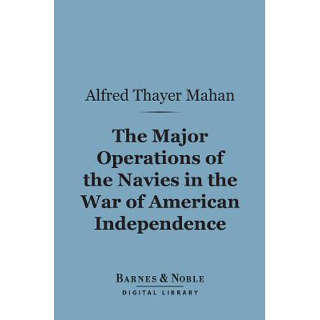 The Major Operations of the Navies in the War of American Independence (Barnes & Noble Digital Library) - (Best Mayors In America)