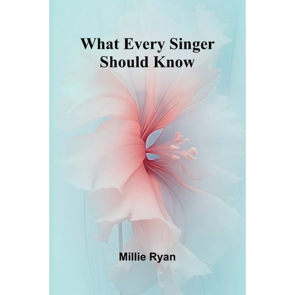 What Every Singer Should Know, (Paperback)
