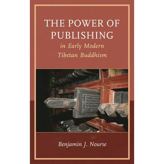 Studies in Modern Tibetan Culture The Power of Publishing in Early Modern Tibetan Buddhism, (Hardcover)