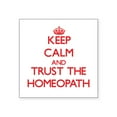 thumbnail image 1 of CafePress - Keep Calm And Trust The Homeopath Sticker - Square Sticker 3" x 3", 1 of 1
