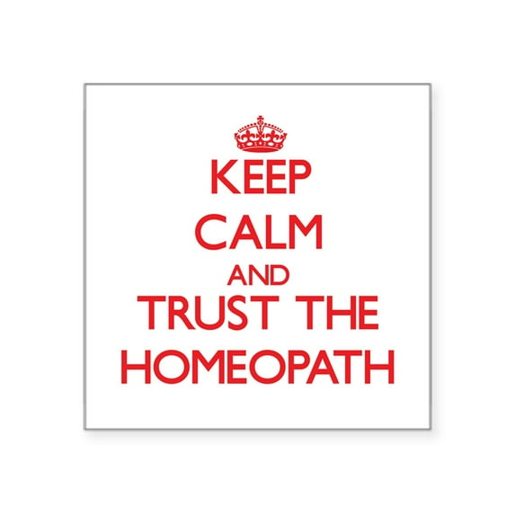 CafePress - Keep Calm And Trust The Homeopath Sticker - Square Sticker 3" x 3"
