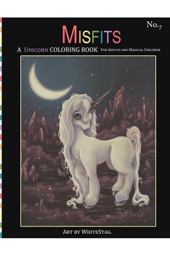 Pre-Owned Misfits a Unicorn Coloring Book for Adults and Magical Children: Magical, Mystical, Quirky, Odd and Melancholic Unicorns and Girls.
