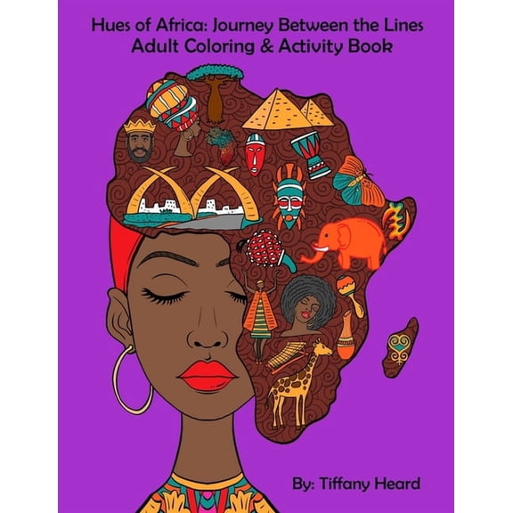Hues of Africa: Journey Between the Lines African Adult Coloring and Activity Book: For Stress Relief and Relaxtion, (Paperback)