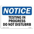 thumbnail image 1 of SignMission OS-NS-A-1218-L-18546 12 x 18 in. OSHA Notice Sign - Testing in Progress Do Not Disturb, 1 of 1
