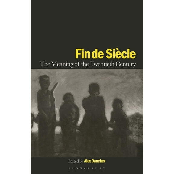 Fin de Siecle: The Meaning of the Twentieth Century, (Paperback)