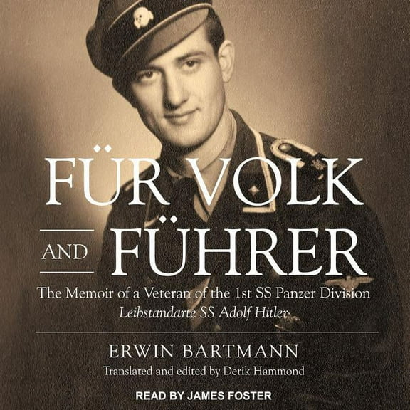 Fur Volk and Fuhrer: The Memoir of a Veteran of the 1st SS Panzer Division Leibstandarte SS Adolf Hitler (Audiobook)