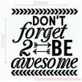 thumbnail image 3 of Don't Forget to Be Awesome Decor Vinyl Inspirational Room Art Wall Stickers, 23x23-Inch, Black, 3 of 6