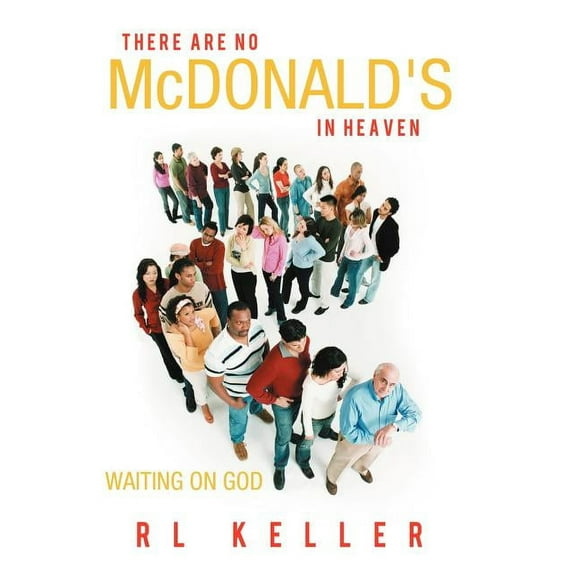 There Are No McDonald's in Heaven: Waiting on God, (Hardcover)