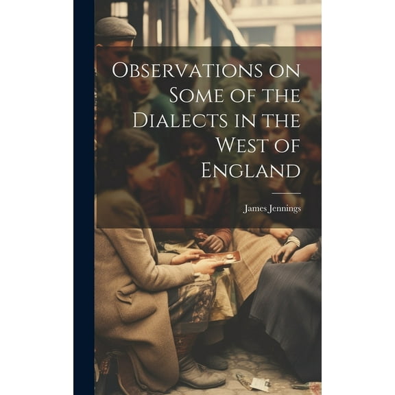 Observations on Some of the Dialects in the West of England (Hardcover)