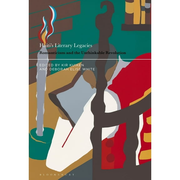 Haiti's Literary Legacies: Romanticism and the Unthinkable Revolution, (Hardcover)
