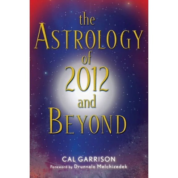 The Astrology of 2012 and Beyond, (Paperback)