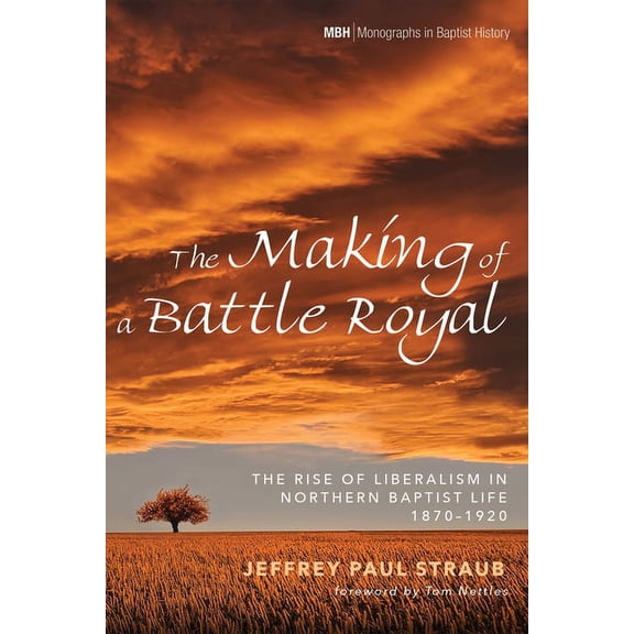 Monographs in Baptist History: The Making of a Battle Royal (Paperback)