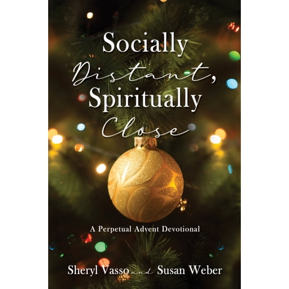 Socially Distant, Spiritually Close: A Perpetual Advent Devotional, (Paperback)