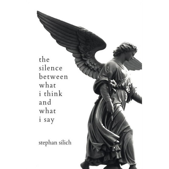 The Silence Between What I Think And What I Say, (Hardcover)