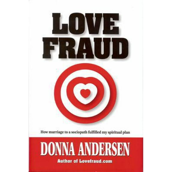 Pre-Owned Love Fraud: How marriage to a sociopath fulfilled my spiritual plan (Hardcover) 0982705700 9780982705704