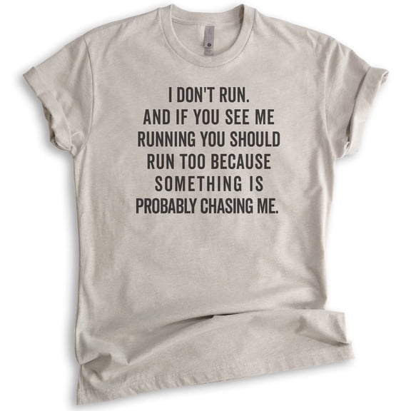 I Don't Run Shirt, Unisex Women's Men's Shirt, Funny Exercise Shirt, Workout Shirt, Running Shirt, Light Silk Gray, Large