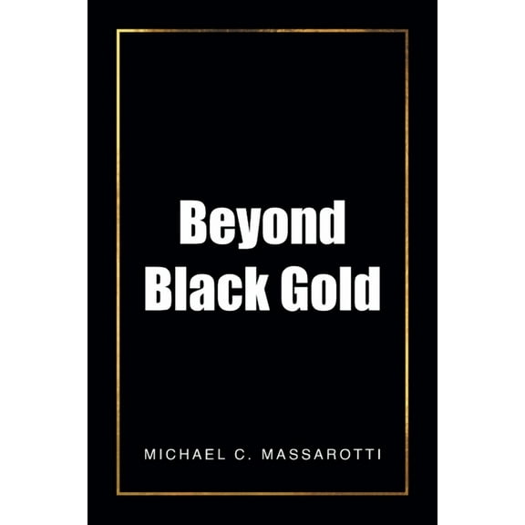 Beyond Black Gold, (Paperback)