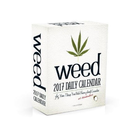 Weed 2017 Daily Calendar: 365 More Things You Didn't Know (or Remember) about Cannabis