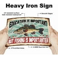 thumbnail image 3 of "Education is Important but Fishing is Importanter" Funny Fishing Metal Tin Sign Fish Tin Sign 12x8in/30x20cm Art Plaque Poster Wall Decor for Lake House Fense Club Shop, 3 of 7
