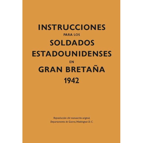 Instrucciones para los soldados estadounidenses en gran bretaña 1942 / pd.