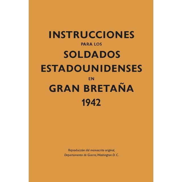 Instrucciones para los soldados estadounidenses en gran bretaña 1942 / pd.