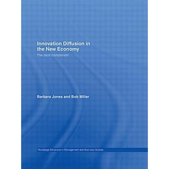 Pre-Owned Routledge Advances in Management and Bus Innovation Diffusion in the New Economy: The Tacit Component, (Paperback)