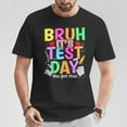 thumbnail image 2 of Testing Day Bruh It’s Test Day You Got This T-Shirt – Motivational Teacher Student Tee, Positive Test Day Encouragement Shirt, Back-to-School Graphic Top, Test Prep Support Apparel, 2 of 3