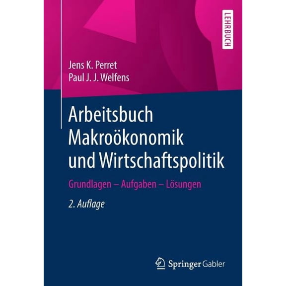 Arbeitsbuch MakroÃ¶konomik Und Wirtschaftspolitik: Grundlagen - Aufgaben - LÃ¶sungen, (Paperback)