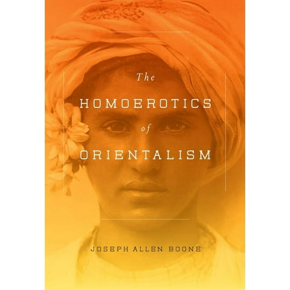 The Homoerotics of Orientalism, (Paperback)