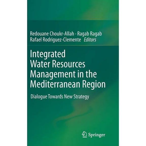 Integrated Water Resources Management in the Mediterranean Region: Dialogue Towards New Strategy, (Hardcover)