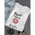 thumbnail image 3 of Donut Worry Be Happy T-Shirt Women -SPIdeals Designs, Female Small, 3 of 4
