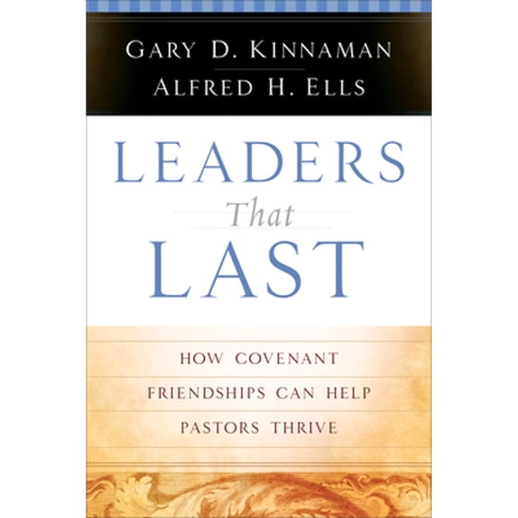 Pre-Owned Leaders That Last: How Covenant Friendships Can Help Pastors Thrive (Paperback) 0801091632 9780801091636