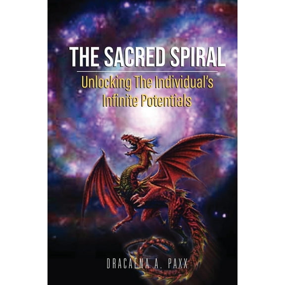 The Sacred Spiral: Unlocking The Individual's Infinite Potentials, (Paperback)