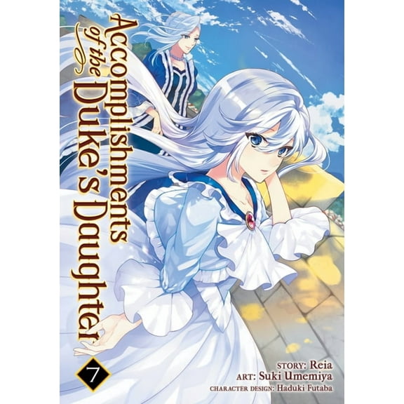Accomplishments of the Duke's Daugh Accomplishments of the Duke's Daughter (Manga) Vol. 7, (Paperback)