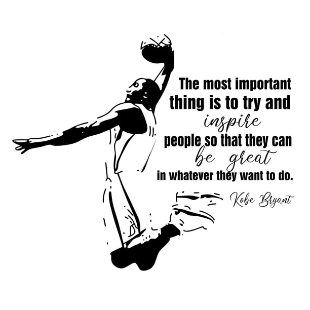 Kobe Bryant Wall Art Quote Decal 17 X The Most Important Thing Is To Try And Inspire People So That They Can Be Great In Whatever They Want To Do