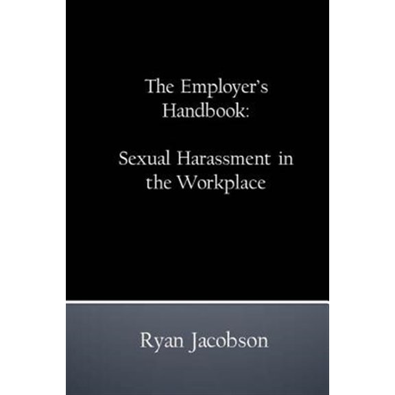 Pre-Owned The Employer's Handbook: Sexual Harassment in the Workplace