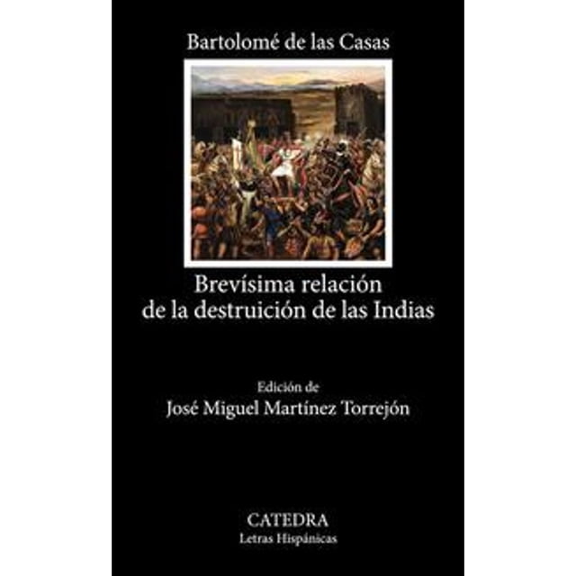 Libro Brevisima Relacion De La Destruicion De Las Indias Tapa Blanda, Autor Fray Bartolome De Las Casas, Editorial Catedra