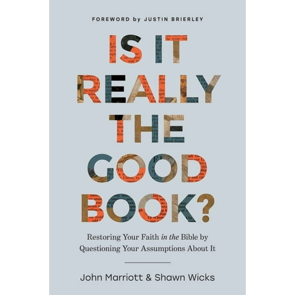 Is It Really the Good Book?: Restoring Your Faith in the Bible by Questioning Your Assumptions about It, (Paperback)