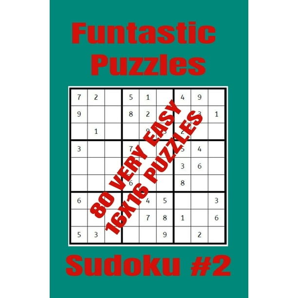 Funtastic Puzzles 80 Very Easy 16x16 Sudoku Puzzles Sudoku 2 Very Easy Level Sudoku Puzzles For Sudoku Players Who Are New To The Joys Of Sudoku Solving 16x16 Format Paperback Walmart Com
