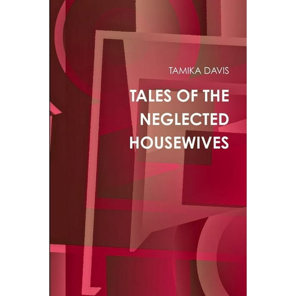 Tales of the Neglected Housewives, (Paperback)