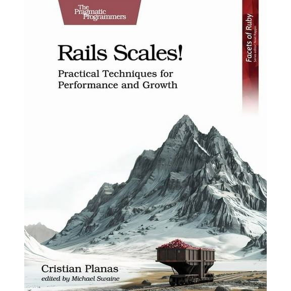 Rails Scales!: Practical Techniques for Performance and Growth, (Paperback)