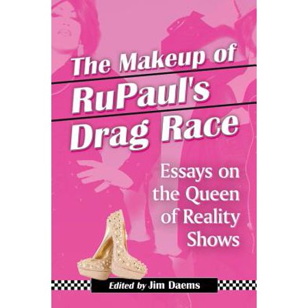 Makeup of Rupaul's Drag Race : Essays on the Queen of Reality (Best Drag Queen Show Key West)
