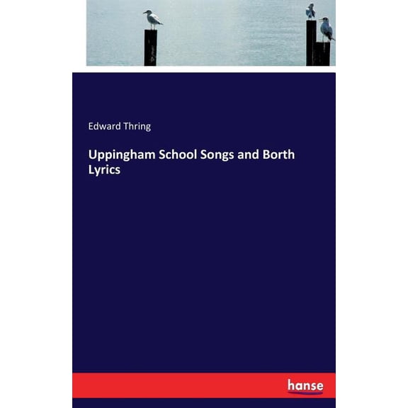 Uppingham School Songs and Borth Lyrics, (Paperback)