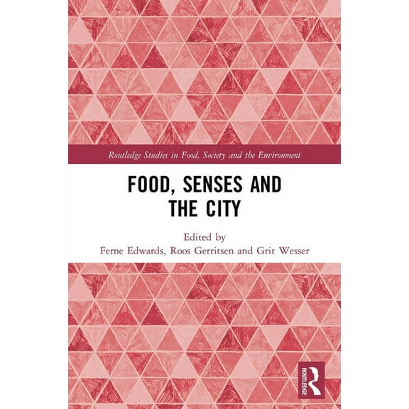 Routledge Studies in Food, Society and t Food, Senses and the City, (Paperback)