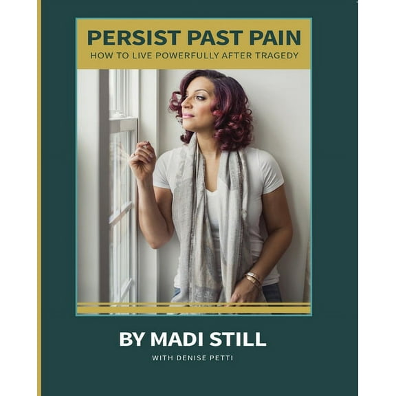 Persist Past Pain: How To Live Powerfully After Tragedy (Paperback)