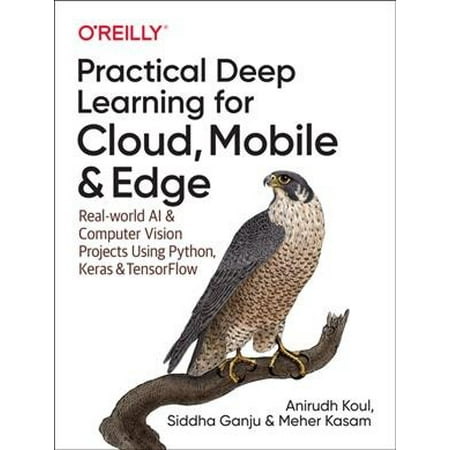 Practical Deep Learning for Cloud and Mobile : Hands-On Computer Vision Projects Using Python, Keras & (Best Way To Learn Computer Vision)