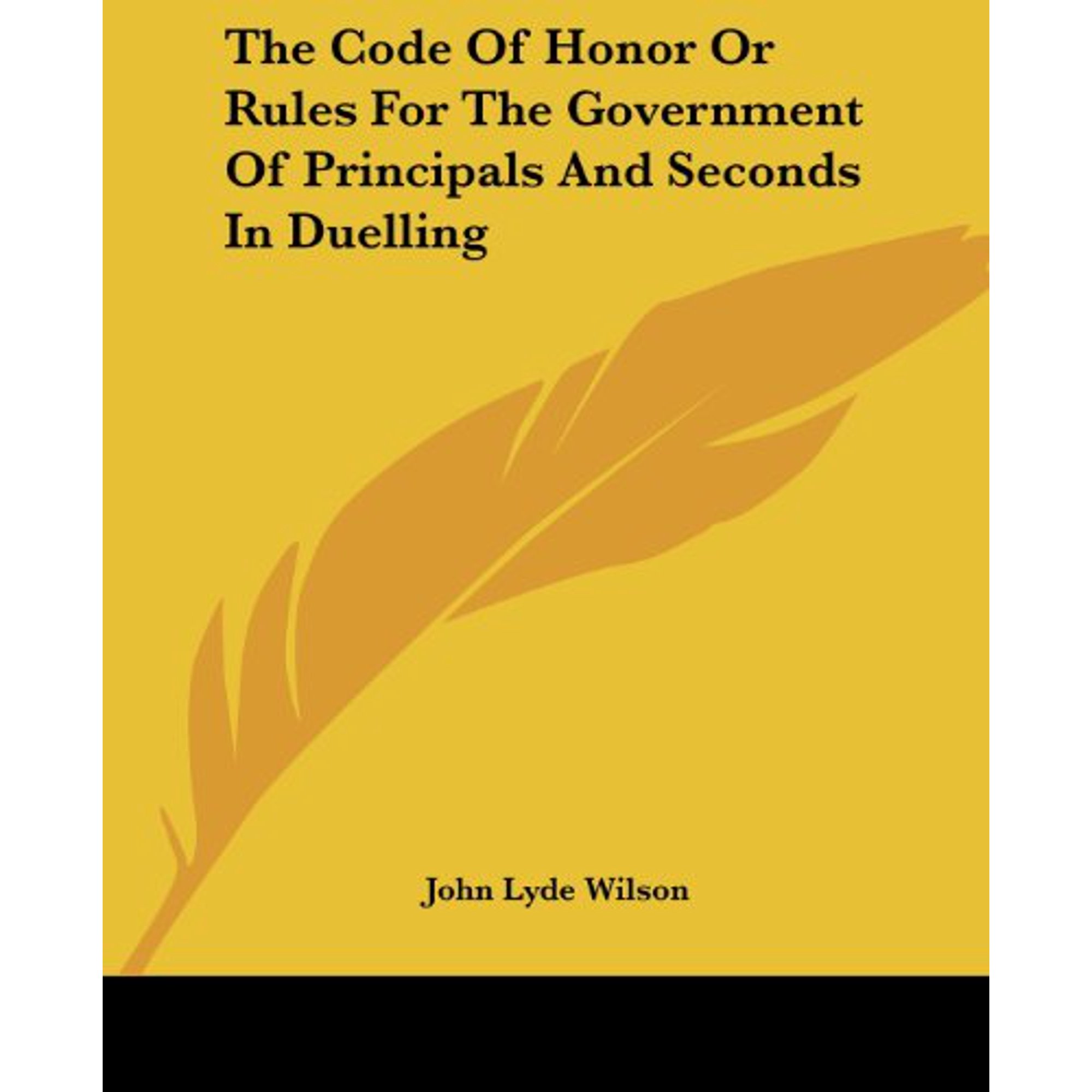 The Code Of Honor Or Rules For The Government Of Principals And Seconds In Duelling Paperback 1419157043 9781419157042 John Lyde Wilson